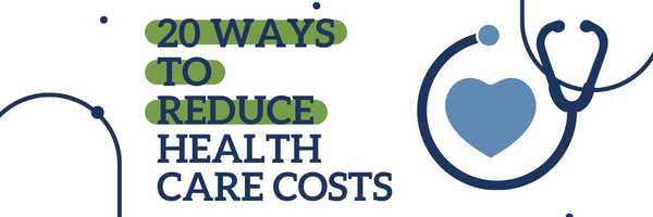 20 ways to reduce your health care costs